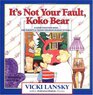 It's Not Your Fault Koko Bear OsreadTogether Book for Parents  Young Children During Divorce           Mpt