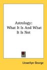 Astrology What It Is And What It Is Not