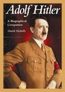 Adolf Hitler A Biographical Companion