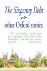 THE SIXPENNY DEBT  OTHER OXFORD STORIES