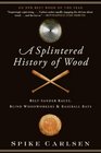 A Splintered History of Wood BeltSander Races Blind Woodworkers and Baseball Bats