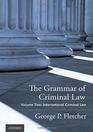 The Grammar of Criminal Law Volume Two International Criminal Law