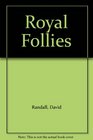 Royal Follies