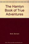 The Hamlyn Book Of True Adventures