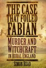 The Case That Foiled Fabian Murder and Witchcraft in Rural England