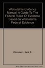 Weinstein's Evidence Manual A Guide To The Federal Rules Of Evidence Based on Weinstein's Federal Evidence