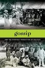 Gossip and the Everyday Production of Politics