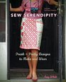 Sew Serendipity Fresh and Pretty Designs to Make and Wear