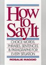 How to Say It Choice Words Phrases Sentences and Paragraphs for Every Situation
