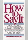 How to Say It: Choice Words, Phrases, Sentences, and Paragraphs for Every Situation