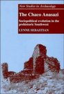 The Chaco Anasazi  Sociopolitical Evolution in the Prehistoric Southwest
