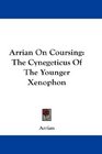 Arrian On Coursing The Cynegeticus Of The Younger Xenophon