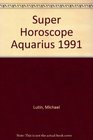 Super Horoscope Aquarius 1991