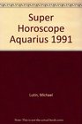 Super Horoscope Aquarius 1991