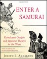Enter a Samurai Kawakami Otojiro and Japanese Theatre in the West Volume 1