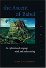 The Ascent of Babel An Exploration of Language Mind and Understanding