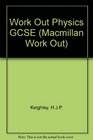 Work Out Physics GCSE  Revision Aids for GCSE and Alevel