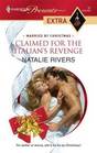 Claimed for the Italian's Revenge (Married by Christmas) (Harlequin Presents Extra, No 31)