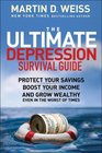 The Ultimate Depression Survival Guide Protect Your Savings Boost Your Income and Grow Wealthy Even in the Worst of Times