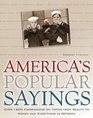 America's Popular Sayings  Over 1600 Expressions on Topics from Beauty to Money and Everything In Between