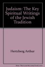 Judaism The Key Spiritual Writings of the Jewish Tradition
