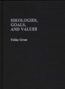 Ideologies Goals and Values
