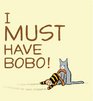 I Must Have Bobo