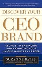 Discover Your CEO Brand Secrets to Embracing and Maximizing Your Unique Value as a Leader
