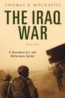The Iraq War A Documentary and Reference Guide