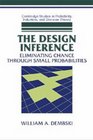 The Design Inference  Eliminating Chance through Small Probabilities