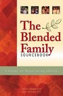 The Blended Family Sourcebook  A Guide to Negotiating Change