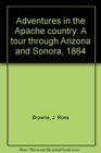 Adventures in the Apache country A tour through Arizona and Sonora 1864