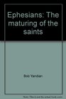 Ephesians The maturing of the saints