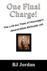 One Final Charge The Life and Times of Mississippi's General William Barksdale CSA