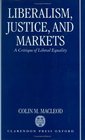Liberalism Justice  and Markets A Critique of Liberal Equality