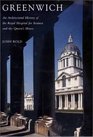 Greenwich An Architectural History of the Royal Hospital for Seamen and the Queen's House