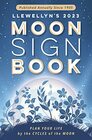 Llewellyn's 2023 Moon Sign Book Plan Your Life by the Cycles of the Moon