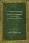 Elizabeth Stuart Phelps Selected Tales Essays and Poems