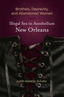 Brothels Depravity and Abandoned Women Illegal Sex in Antebellum New Orleans