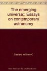 The emerging universe Essays on contemporary astronomy