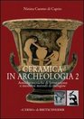 Ceramica in archeologia vol 2  Antiche tecniche di lavorazione e moderni metodi di indagine