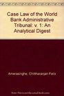 CaseLaw of the World Bank Administrative Tribunal An Analytical Digest