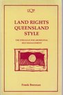 Land Rights Queensland Style The Struggle for Aboriginal SelfManagement