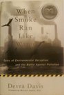 When Smoke Ran Like Water Tales of Environmental Deception And the Battle Against Pollution