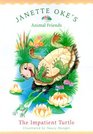 The Impatient Turtle (Animal Friends, Bk 1)