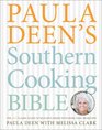 Paula Deen's Southern Cooking Bible The New Classic Guide to Delicious Dishes with More Than 300 Recipes