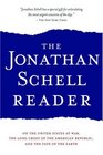 The Jonathan Schell Reader  Essays and Reports from One of America's Greatest Visionary Thinkers