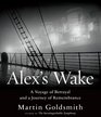 Alex's Wake A Voyage of Betrayal and Journey of Remembrance