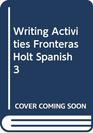 Writing Activities Fronteras Holt Spanish 3