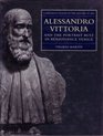 Alessandro Vittoria and the Portrait Bust in Renaissance Venice Remodelling Antiquity